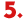 5